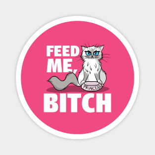 Feed Me Bitch Magnet